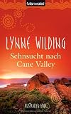 Sehnsucht nach Cane Valley: Australien-Saga - Lynne Wilding