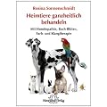 Heimtiere ganzheitlich behandeln: Mit Hom�opathie, Bach-Bl�ten, Farb- und Klangtherapie