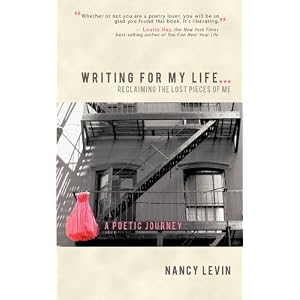 Writing For My Life... Reclaiming the Lost Pieces of Me: A Poetic Journey