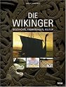 Die Wikinger: Geschichte, Eroberungen, Kultur