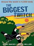 The Biggest Twitch: Around the World in 4,000 birds