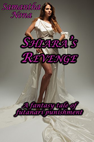 Shiara's Revenge: A Fantasy Tale of Futanari Punishment