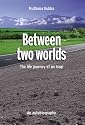 Between Two Worlds: The Life Journey of an Iraqi - An Autobiography