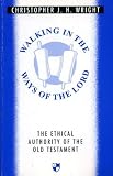 Walking in the ways of the Lord : the ethical authority of the Old Testament