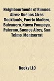 Neighbourhoods of Buenos Aires: Buenos Aires Docklands, Puerto Madero, Balvanera, Nueva Pompeya, Palermo, Buenos Aires, San Telmo, Montserrat-