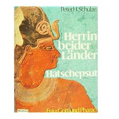 Herrin beider L�nder. Hatschepsut. Frau, Gott und Pharao