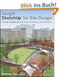Google SketchUp for Site Design: A Guide to Modeling Site Plans, Terrain and Architecture