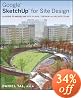 Google SketchUp for Site Design: A Guide to Modeling Site Plans, Terrain and Architecture