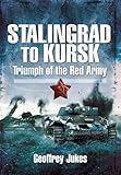 Stalingrad to Kursk : triumph of the Red Army