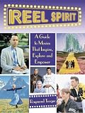 Reel Spirit: A Guide to Movies That Inspire, Explore and Empower