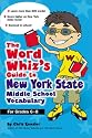 The Word Whiz's Guide to New York Middle School Vocabulary : Let This Nerd Help You Master 400 Words to Help You Score Higher on the New York State 8th Grade Tests and Succeed in School