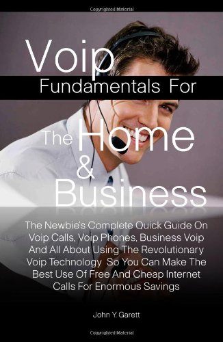 51WV3bCYOtL. SL500  internet home business: Voip Fundamentals For The Home & Business: The Newbie's Complete Quick Guide On Voip Calls, Voip Phones, Business Voip And All About Using The ... And Cheap Internet Calls For Enormous Savings