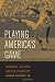 Image of Playing America's Game: Baseball, Latinos, and the Color Line (American Crossroads)