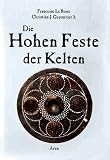 Die Hohen Feste der Kelten - Christian-J. Guyonvarch, Francoise LeRoux