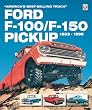 Ford F-100/F-150 Pickup 1953-1996: America's Best-selling Truck