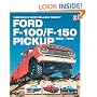 Ford F-100/F-150 Pickup 1953-1996: America's Best-selling Truck