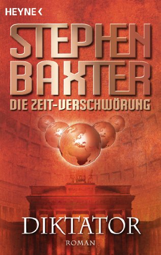 Die Zeit-Verschwörung 4: Diktator: Roman (German Edition)