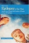 Epilepsy in Our View: Stories from Friends and Families of People Living with Epilepsy (Brainstorms)