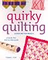 Quirky Quilting : 20 Easy and Fun Projects