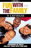 Fun with the Family in Las Vegas, 2nd: Hundreds of Ideas for Day Trips with the Kids