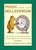 Pooh and the Millennium : In Which the Bear of Very Little Brain Explores the Ancient Mysteries at the Turn of the Century