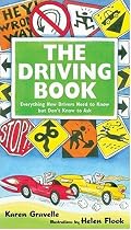 The Driving Book: Everything New Drivers Need to Know but Don't Know to Ask