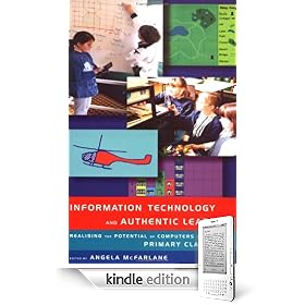 Information Technology and Authentic Learning: Realising the Potential of Computers in the Primary Classroom