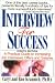 Interview for Success: A Practical Guide to Increasing Job Interviews, Offers, and Salaries (Win the Interview Win the Job)