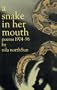 A Snake In Her Mouth:  Poems 1974-96