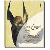Der Engel der Freude begleite dich