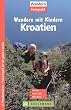 Wandern mit Kindern. Kroatien. Str�nde - Wasserf�lle - Kletterfelsen
