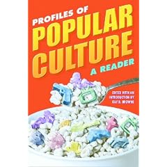 Profiles of Popular Culture: A Reader (Ray & Pat Browne Book)