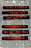 The Pleasure of Finding Things Out: The Best Short Works of Richard P.Feynman