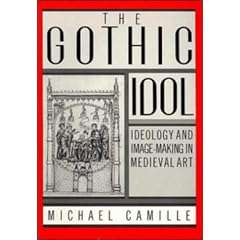 The Gothic Idol: Ideology and Image-Making in Medieval Art (Cambridge Studies in New Art History and Criticism)