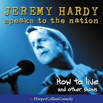 How to Live and Other Shows (Jeremy Hardy Speaks to the Nation)