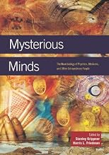 Mysterious minds : the neurobiology of psychics, mediums, and other extraordinary people