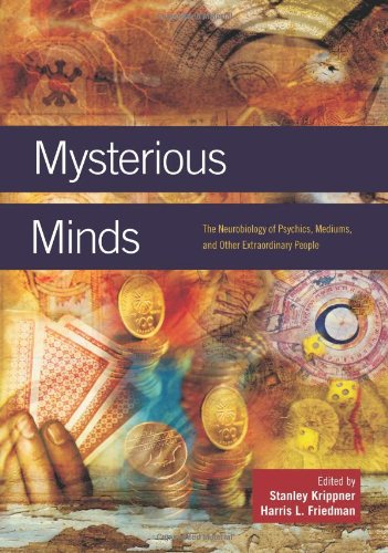 mysterious minds the neurobiology of psychics mediums and other extraordinary people