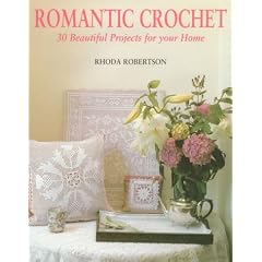Romantic Crochet: 30 Beautiful Projects for Your Home