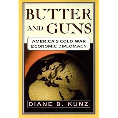 BUTTER AND GUNS: America's Cold War Economic Diplomacy