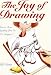 The Joy of Drawing: How to Draw Anything You See or Imagine