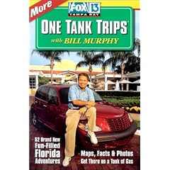 More One Tank Trips: 52 Brand New Fun-Filled Florida Adventures (Fox 13 One Tank Trips Off the Beaten Path)