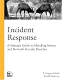 Incident Response: A Strategic Guide to Handling System and Network Security Breaches (Landmark)
