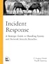 Incident Response: A Strategic Guide to Handling System and Network Security Breaches