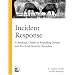 Incident Response: A Strategic Guide to Handling System and Network Security Breaches (Landmark)