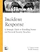 Incident Response: A Strategic Guide to Handling System and Network Security Breaches