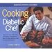 Cooking with the Diabetic Chef: Expert Chef Chris Smith Shares His Secrets to Creating More Than 150 Simply Delicious Meals for Peop
