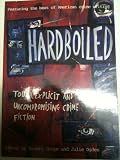 Hardboiled : tough, explicit and uncompromising crime fiction