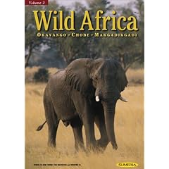 Wild Africa Volume 2 : Okavango, Chobe, Makgadikgadi (Wild Africa; V. 2)