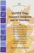 Victory Over Tourette's Syndrome and Tic Disorders