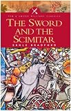 SWORD AND THE SCIMITAR: The Saga of the Crusades (Pen and Sword Military Classics)